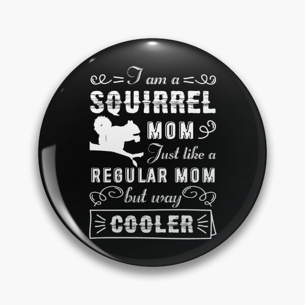 Item preview, Squirrel - I am a Squirrel Mom designed and sold by UnknownArtistt.