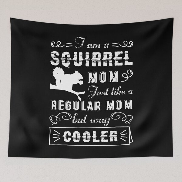 Item preview, Squirrel - I am a Squirrel Mom designed and sold by UnknownArtistt.