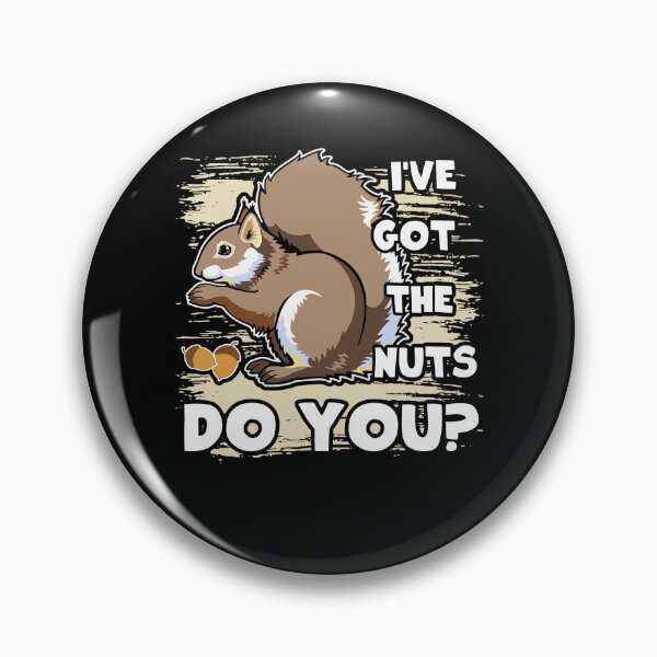Item preview, Squirrel - I've Got The Nuts designed and sold by UnknownArtistt.