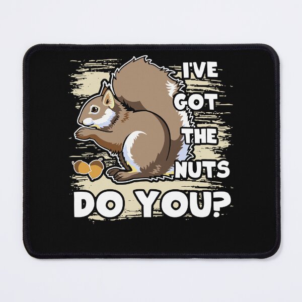 Item preview, Squirrel - I've Got The Nuts designed and sold by UnknownArtistt.
