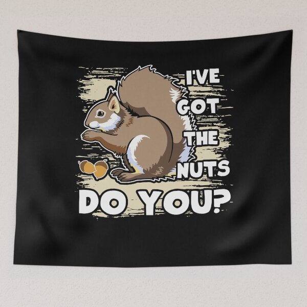 Item preview, Squirrel - I've Got The Nuts designed and sold by UnknownArtistt.