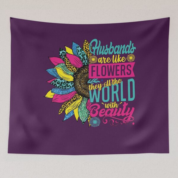 Item preview, Husbands are like Flowers They fill the world With Beauty Short Funny funny Husband wife Gift Quotes designed and sold by YAHIA-14.
