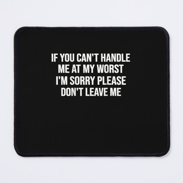 Item preview, If You Can't Handle Me At My Worst I'm Sorry designed and sold by M7MED12.
