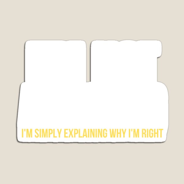 Item preview, I'm Not Arguing I'm Simply Explaining Why I'm Right Funny Sarcastic designed and sold by diip.