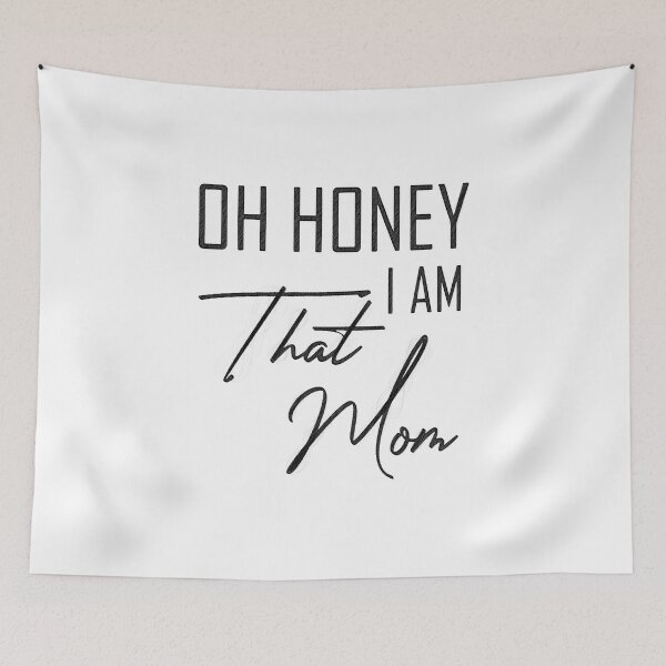 Item preview, oh honey im that your mom funny mom wife mother, oh honey im that your mom, im that mom quote, mom quote, love, moms, mathers day designed and sold by RedArtsDesign.