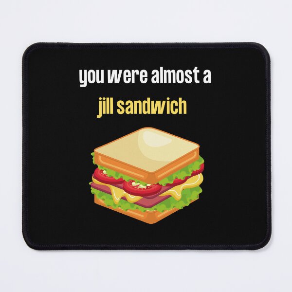 Item preview, you were almost a jill sandwich designed and sold by DargonGx.