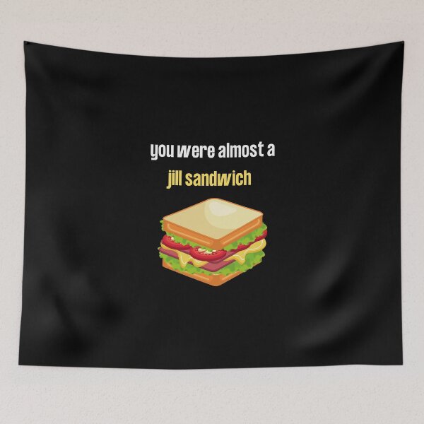 Item preview, you were almost a jill sandwich designed and sold by DargonGx.