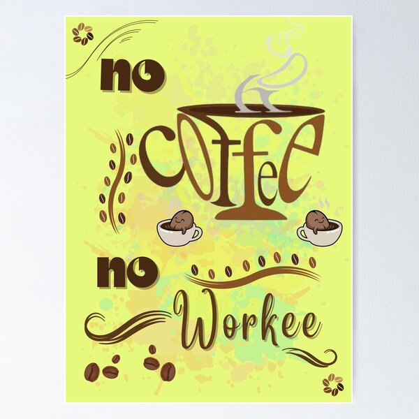 Item preview, No coffee no workee | coffee design | for coffee lovers |  designed and sold by Arteartz.