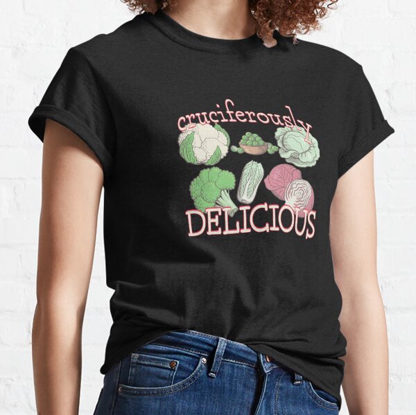 Cruciferously Delicious. Classic T-Shirt