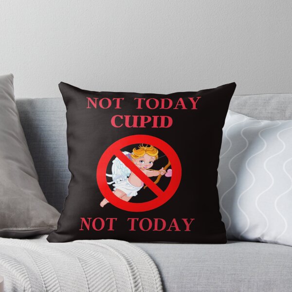 Item preview, Not Today Cupid Not Today, Funny Valentine Design, Stupid Cupid designed and sold by desireedickens.