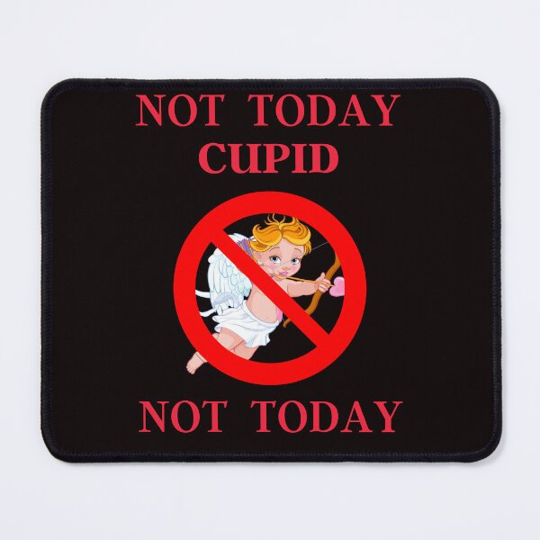 Item preview, Not Today Cupid Not Today, Funny Valentine Design, Stupid Cupid designed and sold by desireedickens.