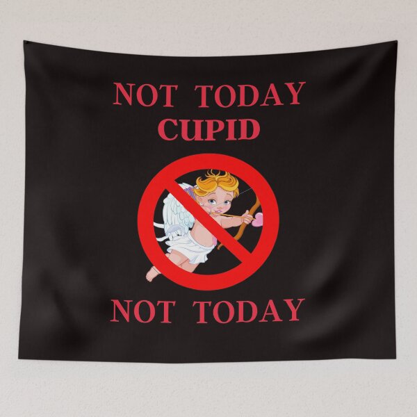 Item preview, Not Today Cupid Not Today, Funny Valentine Design, Stupid Cupid designed and sold by desireedickens.