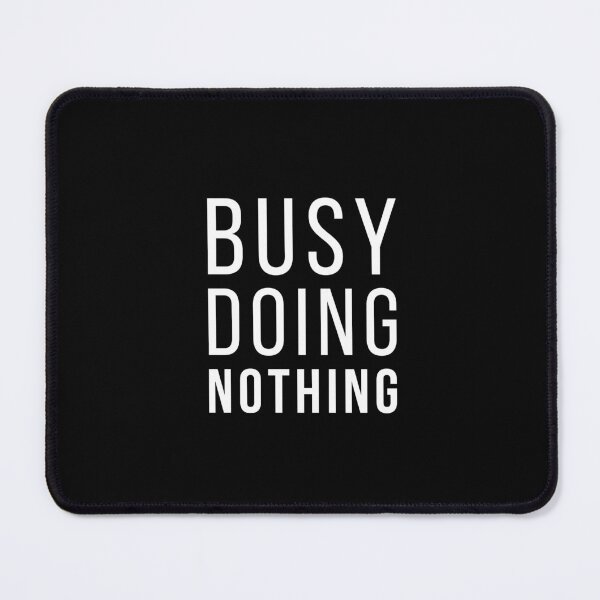 Item preview, Busy Doing Nothing Funny Lazy Quote designed and sold by udesignstudio.