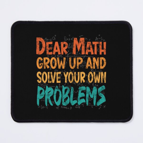 Item preview, Dear Math grow up and solve your own problems sarcastic funny retro designed and sold by miraclemaker.