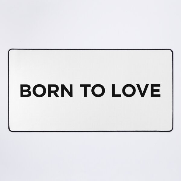 Item preview, Born To Love (Small Black Text) designed and sold by STUDIO-72.
