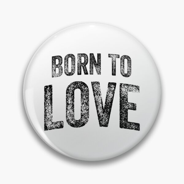 Item preview, Born To Love (Big Black Text) designed and sold by STUDIO-72.