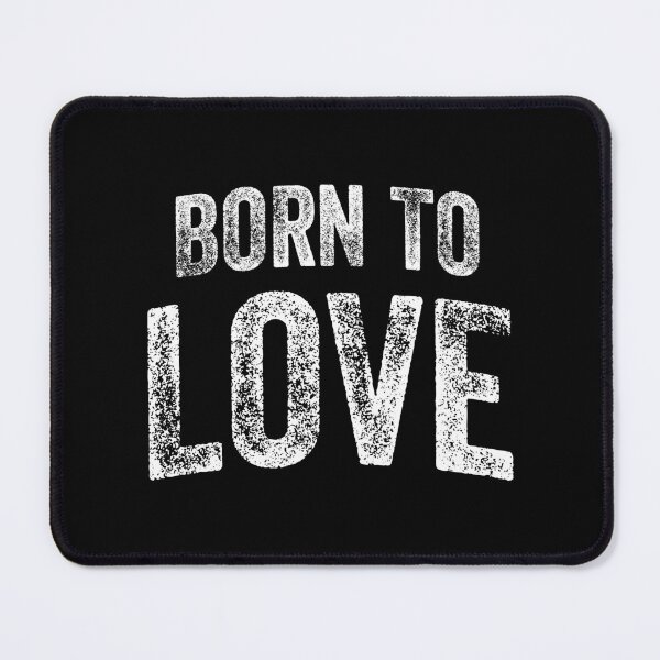 Item preview, Born To Love (Big White Text) designed and sold by STUDIO-72.
