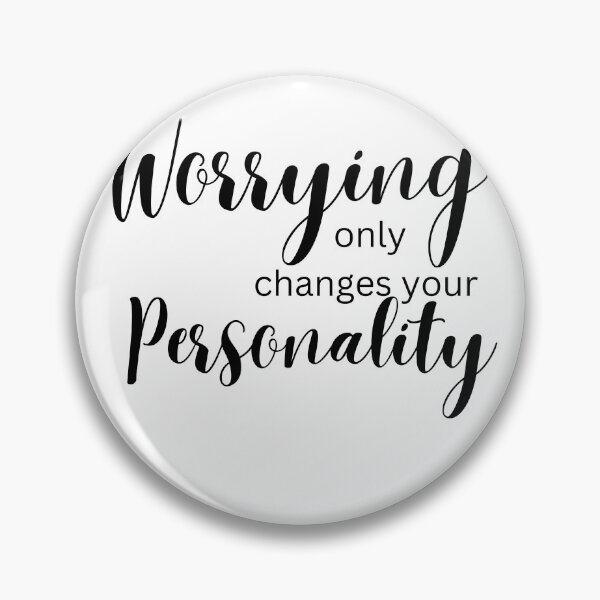 Item preview, Worrying only changes your personality designed and sold by WHDProduction45.