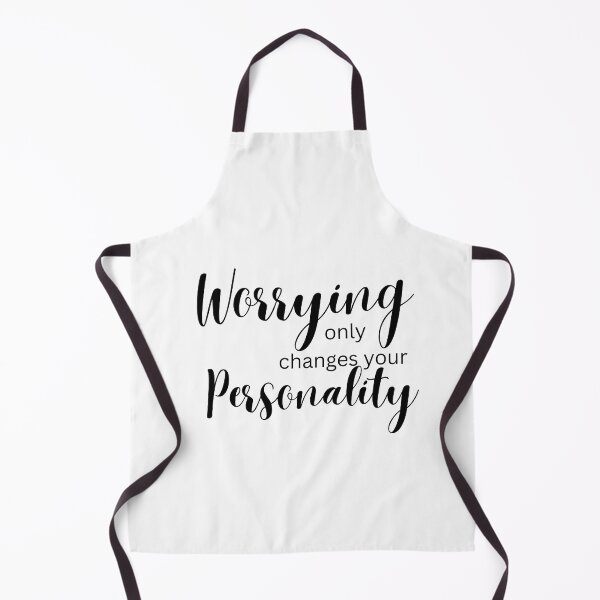 Item preview, Worrying only changes your personality designed and sold by WHDProduction45.