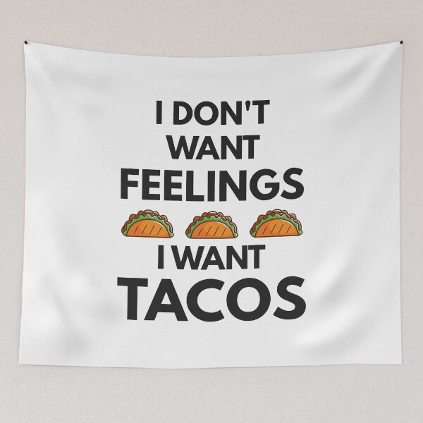 Item preview, I Don't Want Feelings I Want Tacos designed and sold by Essenti4lgoods.
