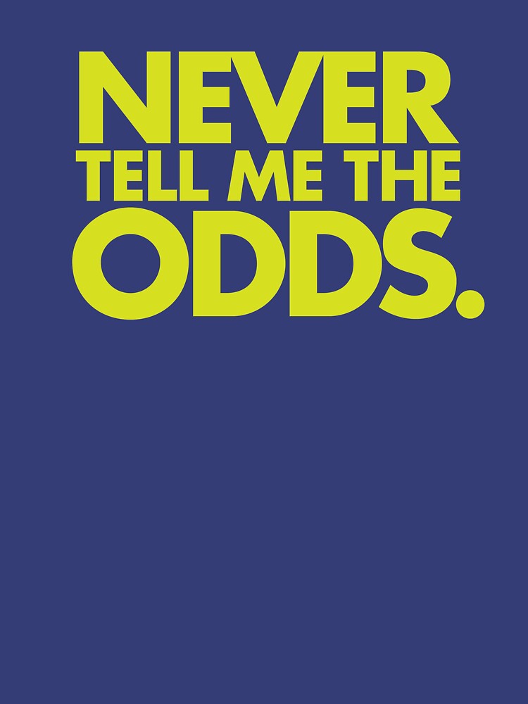 Never Tell Me The Odds - Sports Quote by DOODL