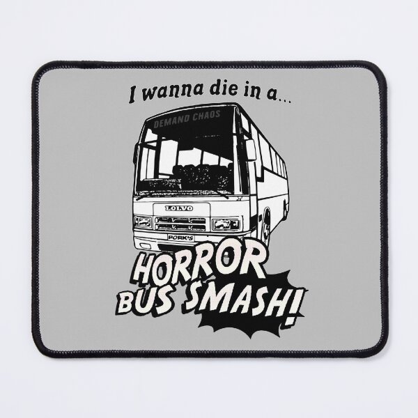 Item preview, I wanna die in a Horror Bus Smash! designed and sold by DemandChaos.