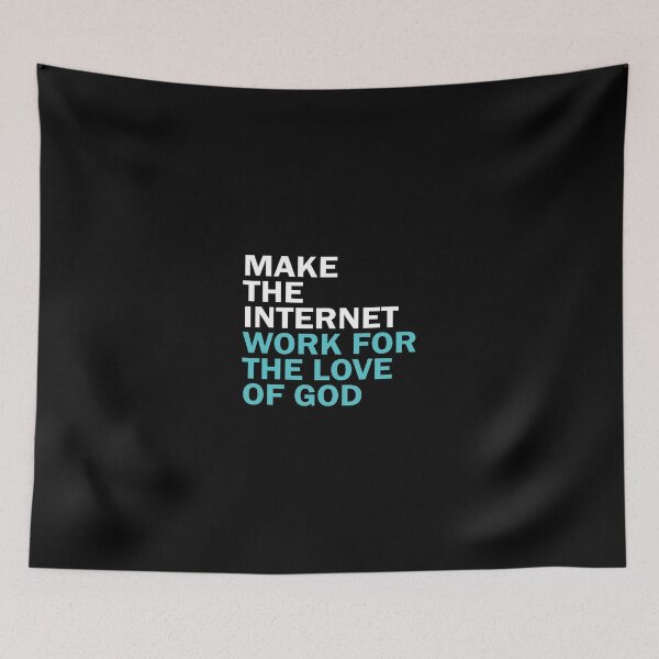Item preview, Make the internet work for the love of god designed and sold by overclock360.
