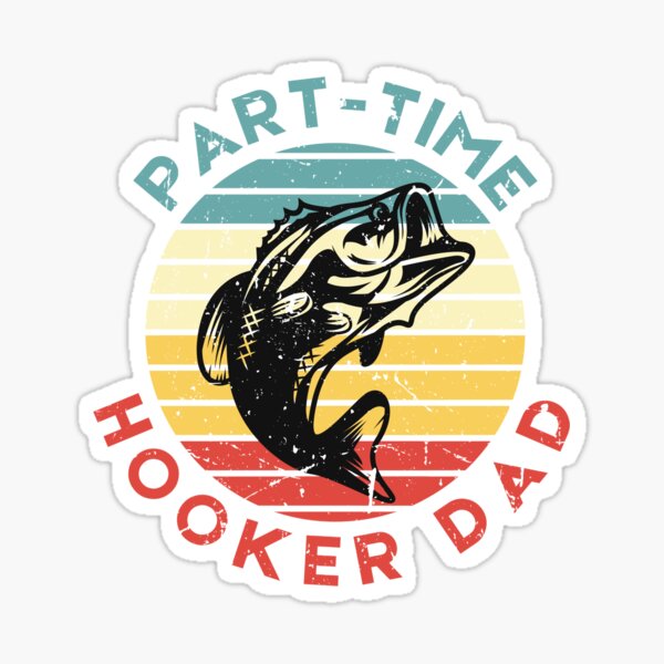 Part time hooker dad Sticker for Sale by Jimsgreatloot