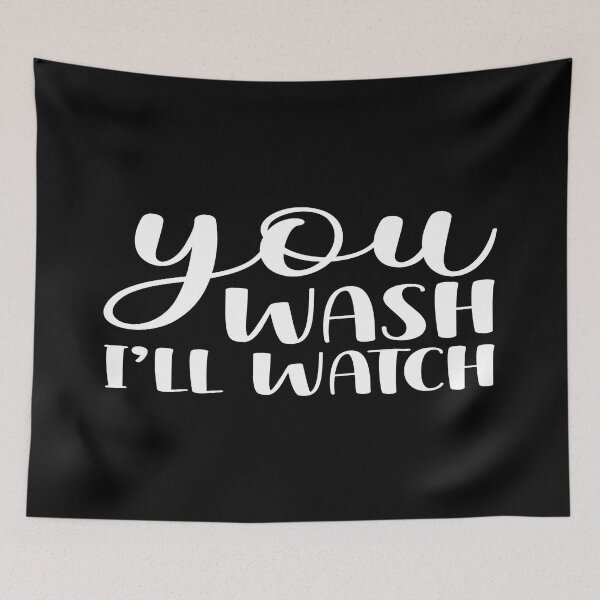 Item preview, You wash i'll watch designed and sold by phassystore.