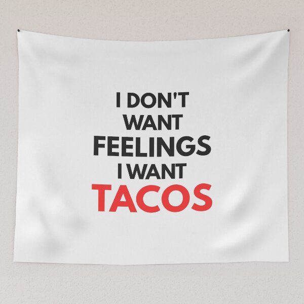 Item preview, I Don't Want Feelings I Want Tacos designed and sold by Essenti4lgoods.