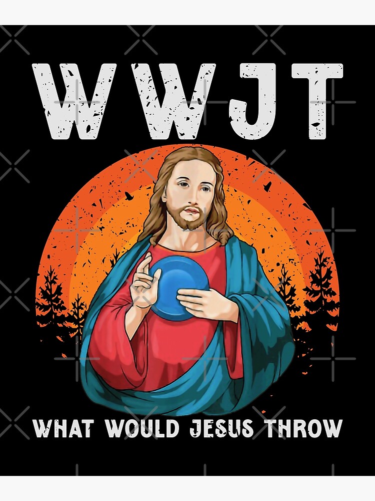 Disc Golf Shirt What Would Jesus Throw Frisbee Golf T-Shirt