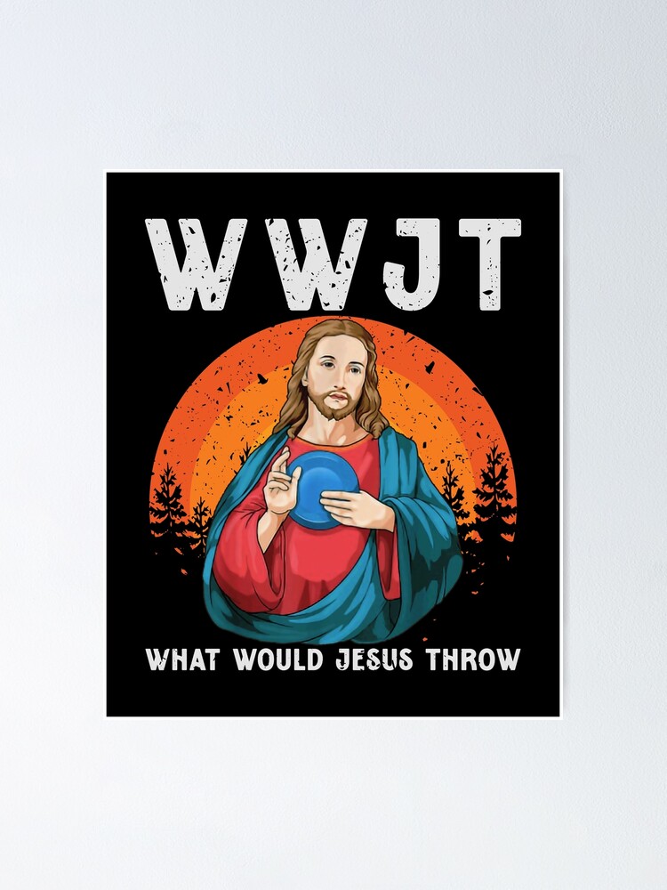 Disc Golf Shirt What Would Jesus Throw Frisbee Golf T-Shirt