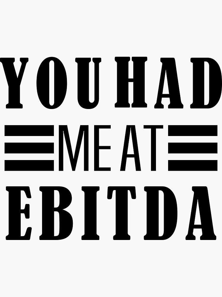 you-had-me-at-ebitda-quote-sticker-for-sale-by-makersticker-redbubble