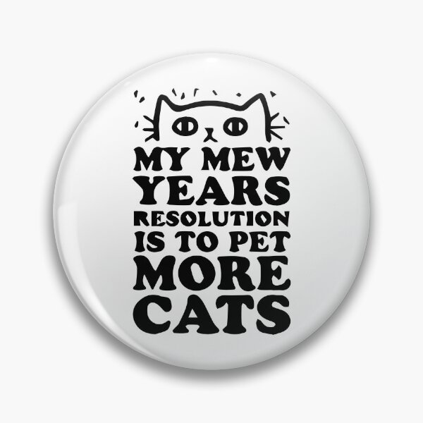 Item preview, MY MEW YEARS RESOLUTION IS TO PET MORE CATS designed and sold by Zas9.