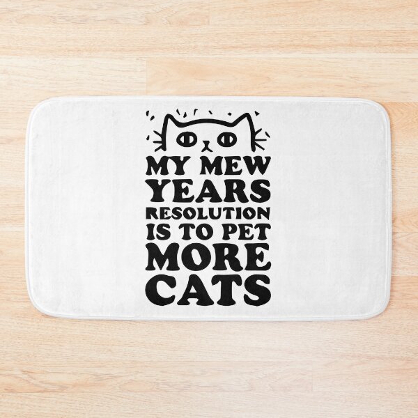 Item preview, MY MEW YEARS RESOLUTION IS TO PET MORE CATS designed and sold by Zas9.