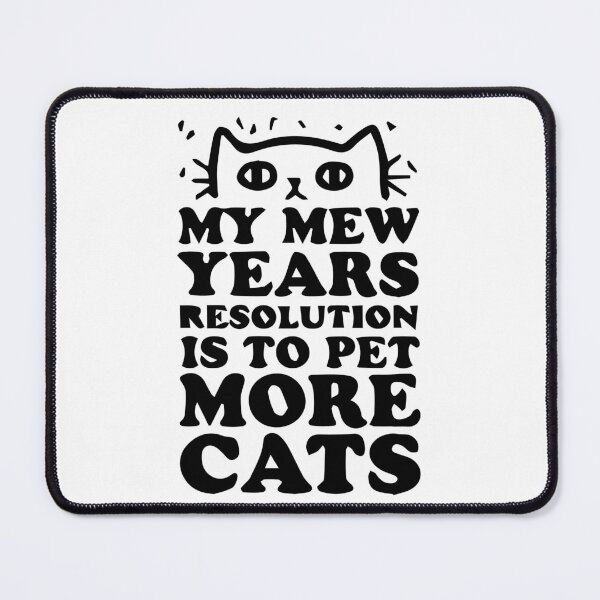 Item preview, MY MEW YEARS RESOLUTION IS TO PET MORE CATS designed and sold by Zas9.