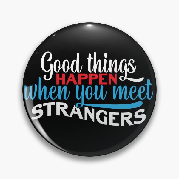 Item preview, Good Things Happen when you meet STRANGERS designed and sold by Mondir ⭐⭐⭐⭐⭐.