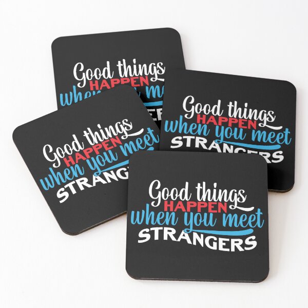 Item preview, Good Things Happen when you meet STRANGERS designed and sold by Mondir ⭐⭐⭐⭐⭐.