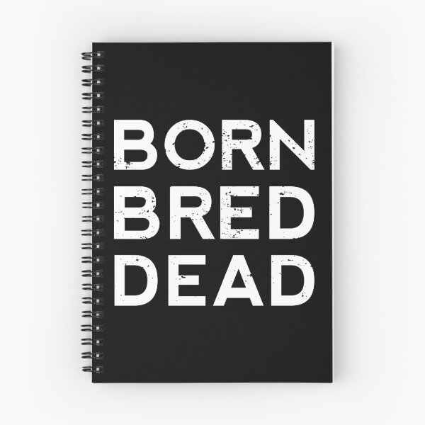 Item preview, Born Bred Dead designed and sold by Pixelish.
