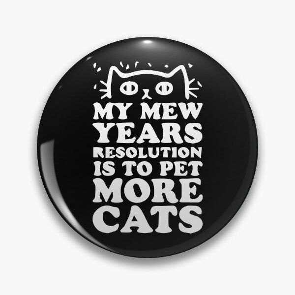 Item preview, MY MEW YEARS RESOLUTION IS TO PET MORE CATS designed and sold by Zas9.