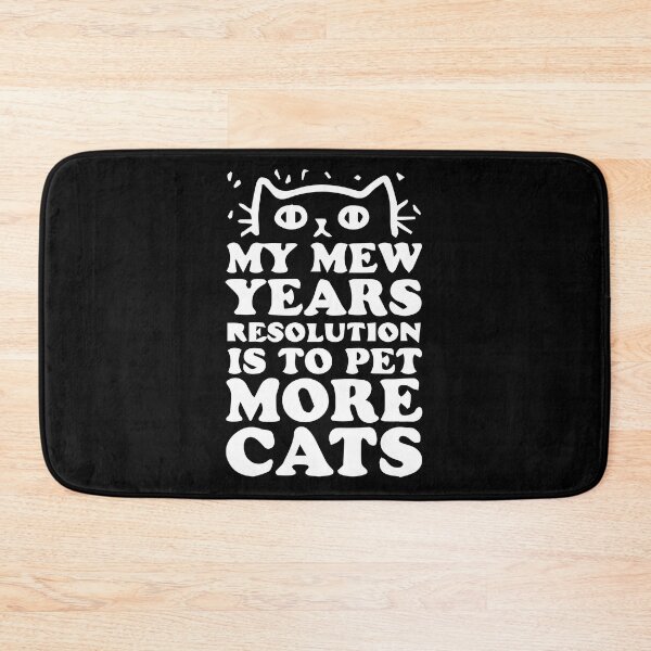 Item preview, MY MEW YEARS RESOLUTION IS TO PET MORE CATS designed and sold by Zas9.