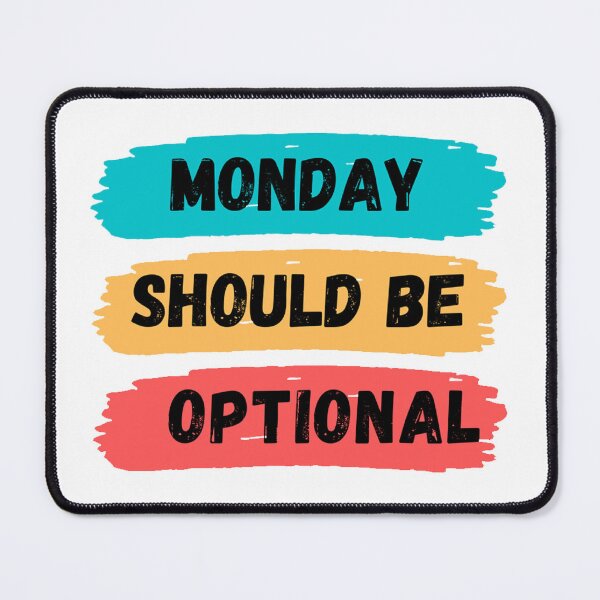 Item preview, Monday Should Be Optional designed and sold by noha alzohbi.
