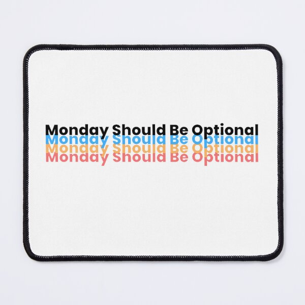 Item preview, Monday Should Be Optional designed and sold by noha alzohbi.