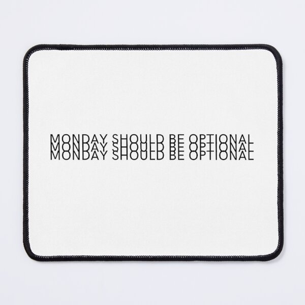 Item preview, Monday Should Be Optional designed and sold by noha alzohbi.