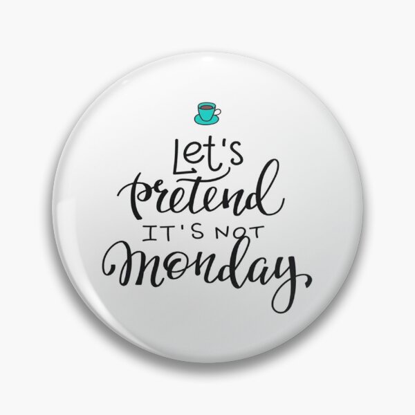 Item preview, let's pretend it's not monday designed and sold by noha alzohbi.