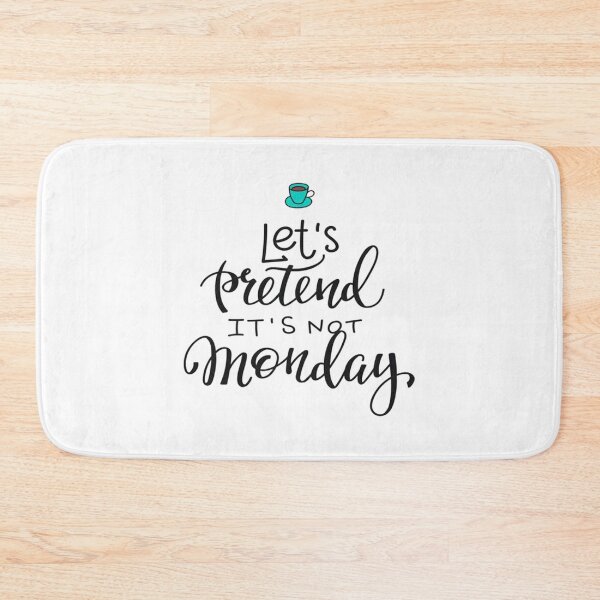 Item preview, let's pretend it's not monday designed and sold by noha alzohbi.