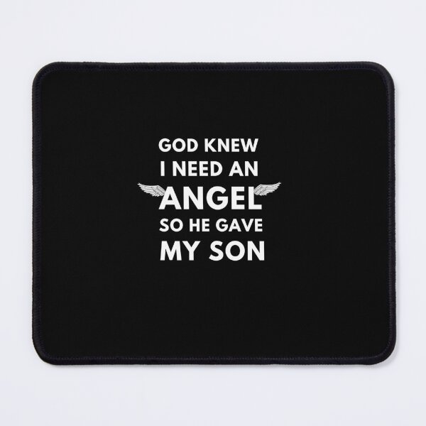 Item preview, God Knew I Need An Angel So He Gave My Son designed and sold by edebzine.