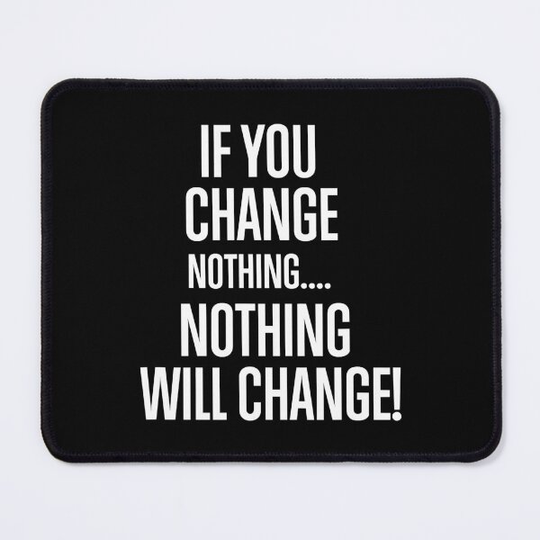 Item preview, If You Change Nothing, Nothing Will Change Gym Fitness Workout Motivation designed and sold by GeorgiHeyward.