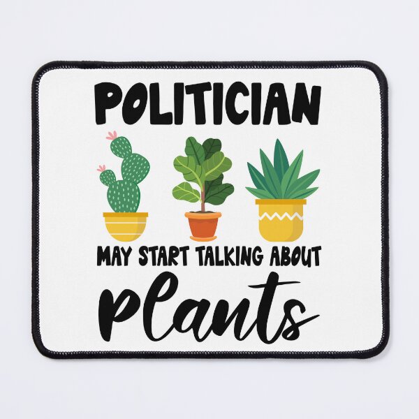 Item preview, politician May Start Talking About Plants,politician Dad Husband Gardener Gardening designed and sold by Dogs Geeky⭐⭐⭐⭐⭐.