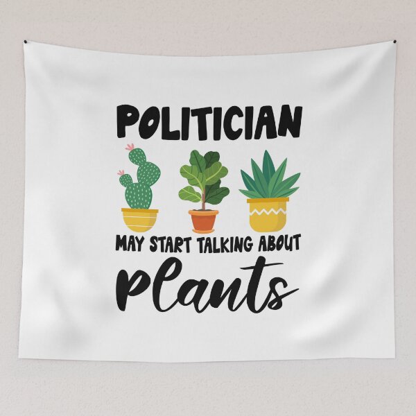 Item preview, politician May Start Talking About Plants,politician Dad Husband Gardener Gardening designed and sold by Dogs Geeky⭐⭐⭐⭐⭐.